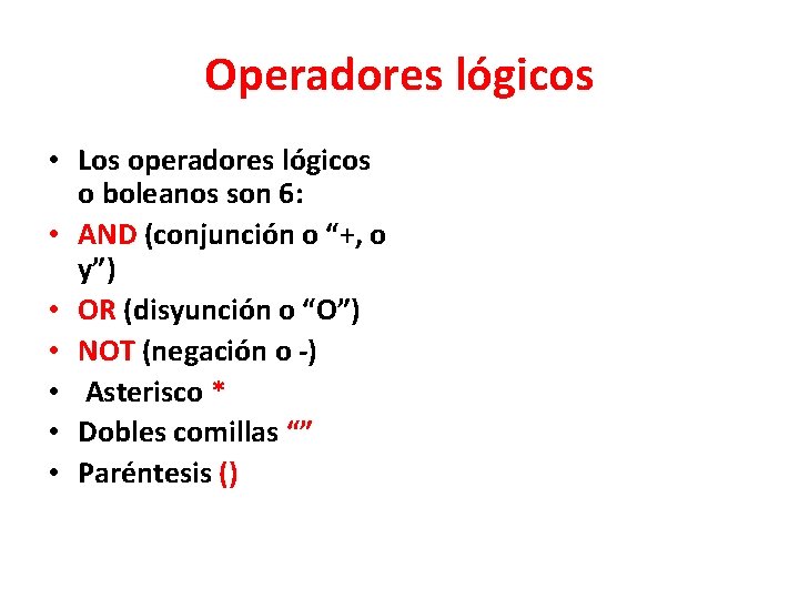 Operadores lógicos • Los operadores lógicos o boleanos son 6: • AND (conjunción o