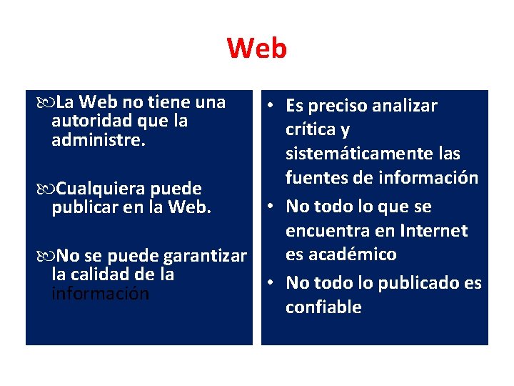 Web La Web no tiene una autoridad que la administre. • Es preciso analizar