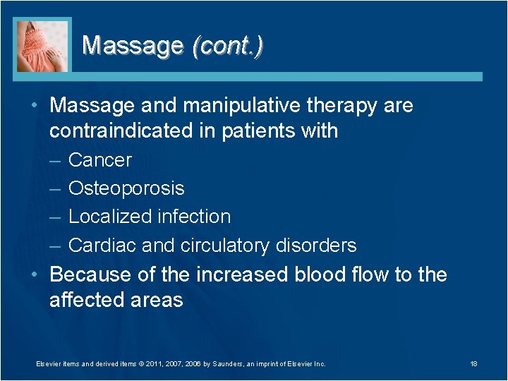 Massage (cont. ) • Massage and manipulative therapy are contraindicated in patients with –
