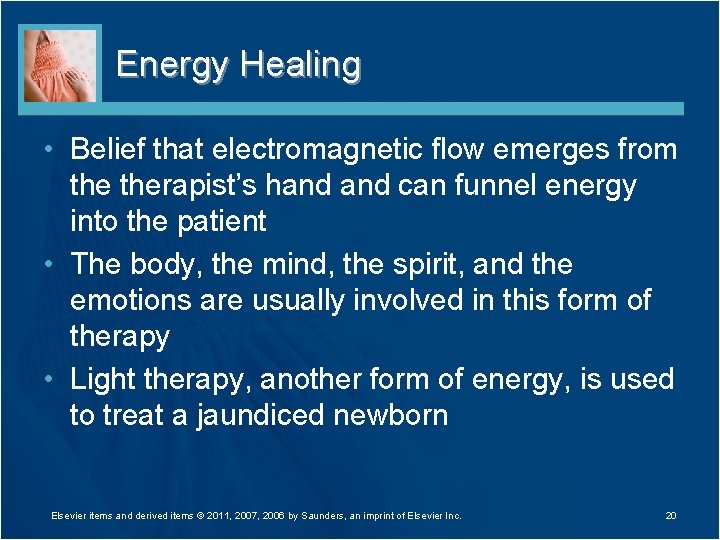 Energy Healing • Belief that electromagnetic flow emerges from therapist’s hand can funnel energy