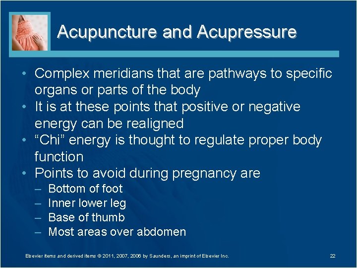 Acupuncture and Acupressure • Complex meridians that are pathways to specific organs or parts