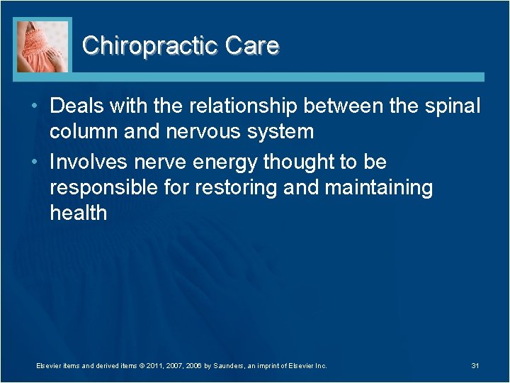 Chiropractic Care • Deals with the relationship between the spinal column and nervous system