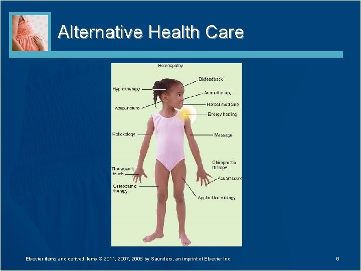 Alternative Health Care Elsevier items and derived items © 2011, 2007, 2006 by Saunders,