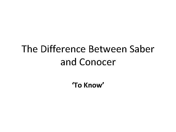 The Difference Between Saber and Conocer ‘To Know’ 