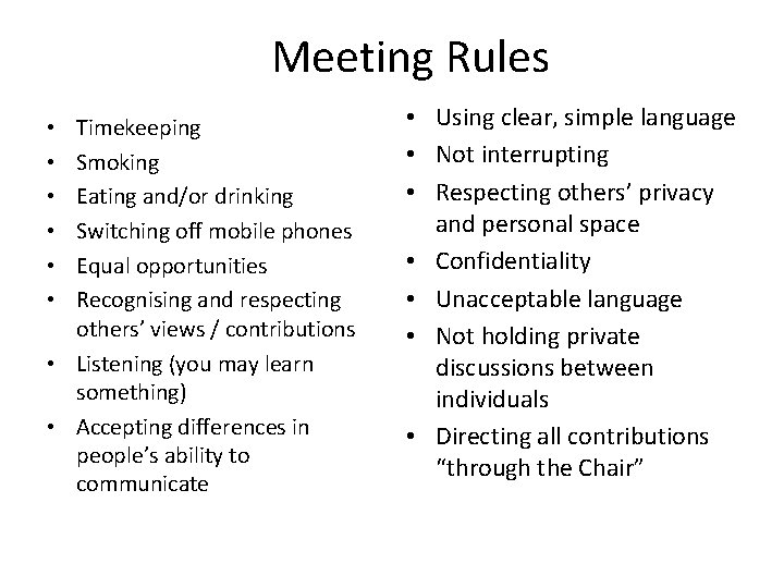 Meeting Rules Timekeeping Smoking Eating and/or drinking Switching off mobile phones Equal opportunities Recognising