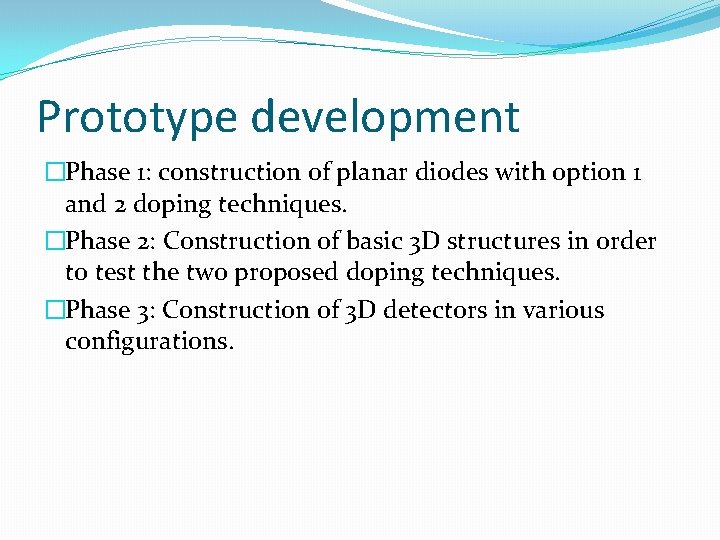 Prototype development �Phase 1: construction of planar diodes with option 1 and 2 doping Prototype development �Phase 1: construction of planar diodes with option 1 and 2 doping