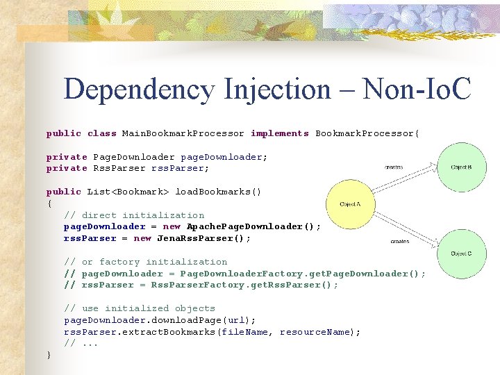 Dependency Injection – Non-Io. C public class Main. Bookmark. Processor implements Bookmark. Processor{ private