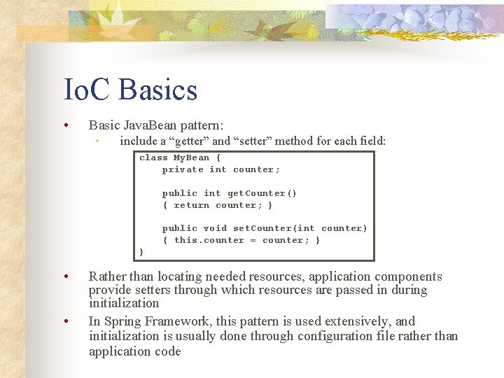 Io. C Basics • Basic Java. Bean pattern: • include a “getter” and “setter”