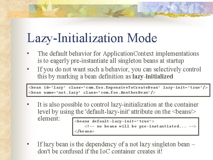 Lazy-Initialization Mode • • The default behavior for Application. Context implementations is to eagerly