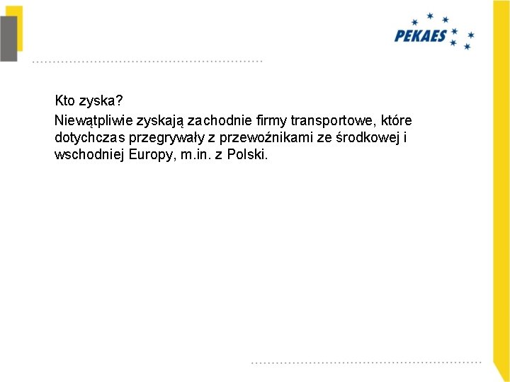 Kto zyska? Niewątpliwie zyskają zachodnie firmy transportowe, które dotychczas przegrywały z przewoźnikami ze środkowej