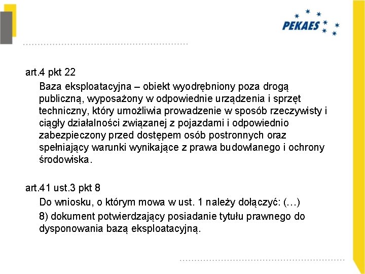 art. 4 pkt 22 Baza eksploatacyjna – obiekt wyodrębniony poza drogą publiczną, wyposażony w