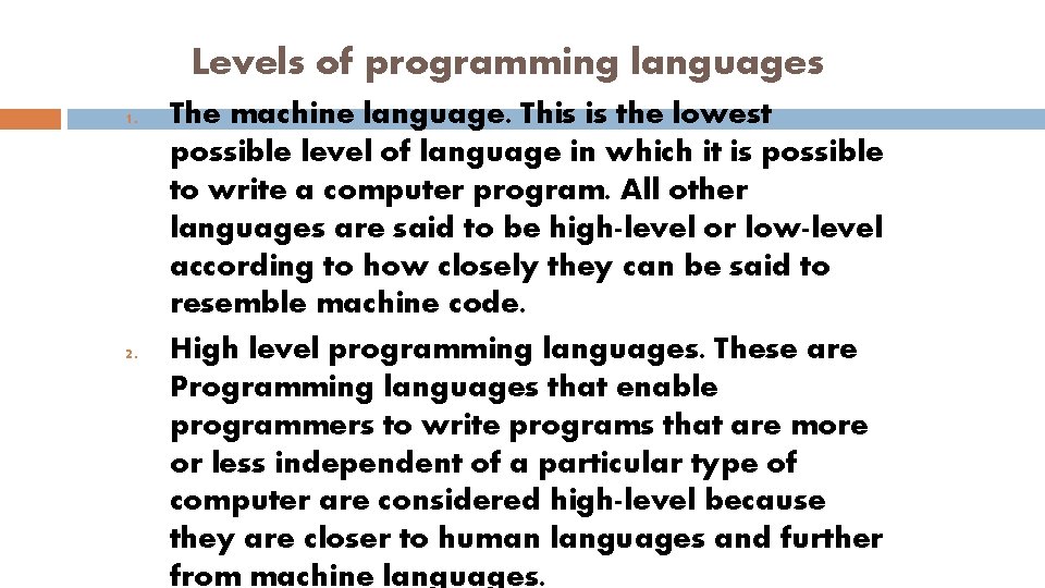 Levels of programming languages 1. 2. The machine language. This is the lowest possible