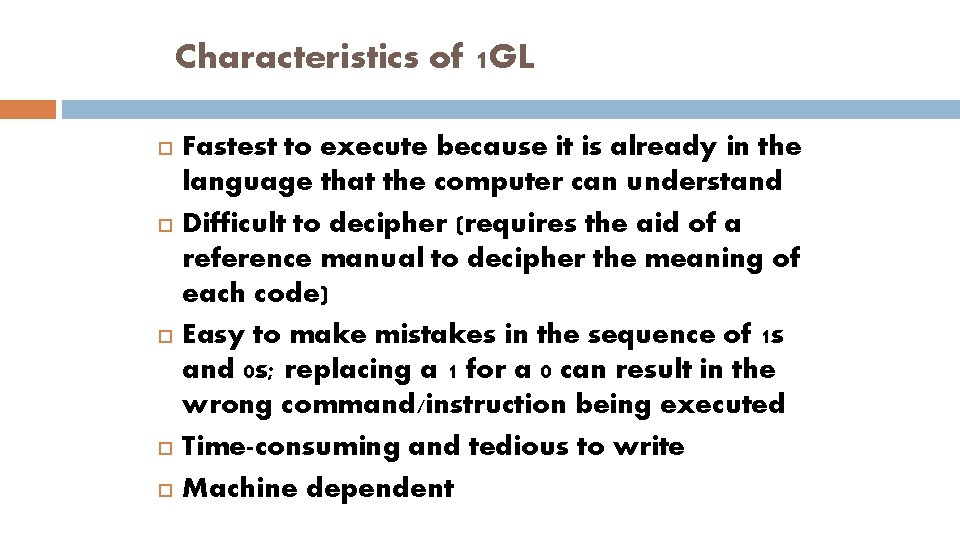 Characteristics of 1 GL Fastest to execute because it is already in the language