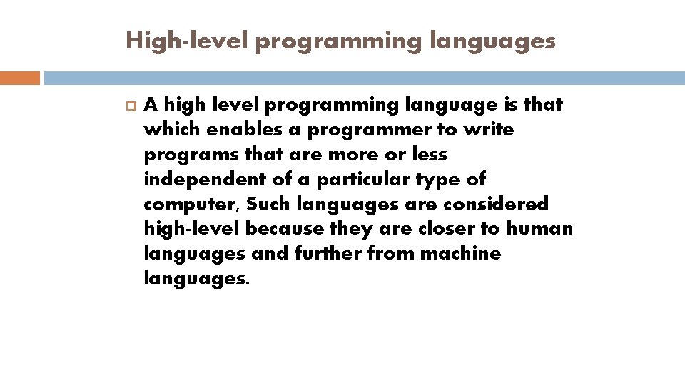 High-level programming languages A high level programming language is that which enables a programmer