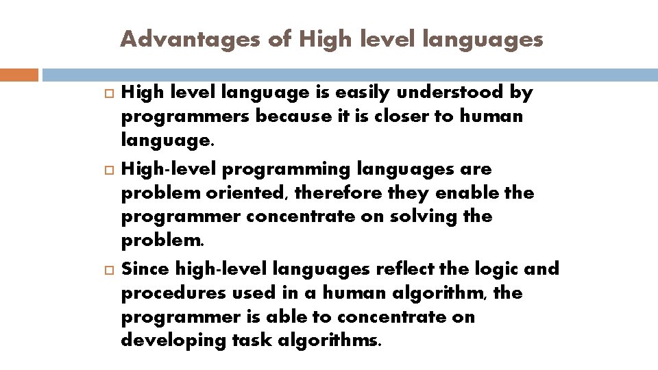 Advantages of High level languages High level language is easily understood by programmers because