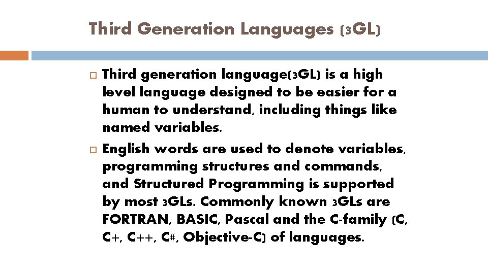 Third Generation Languages (3 GL) Third generation language(3 GL) is a high level language