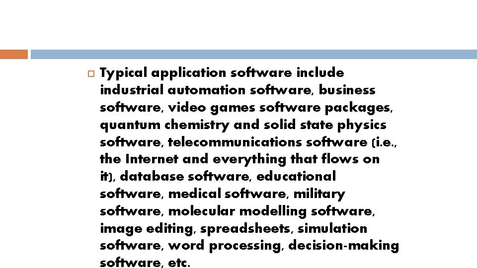  Typical application software include industrial automation software, business software, video games software packages,