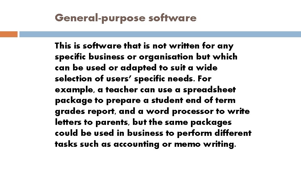 General-purpose software This is software that is not written for any specific business or