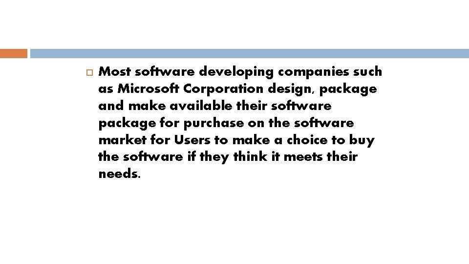  Most software developing companies such as Microsoft Corporation design, package and make available