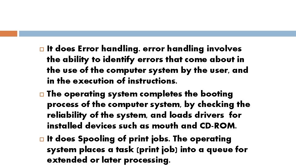  It does Error handling. error handling involves the ability to identify errors that