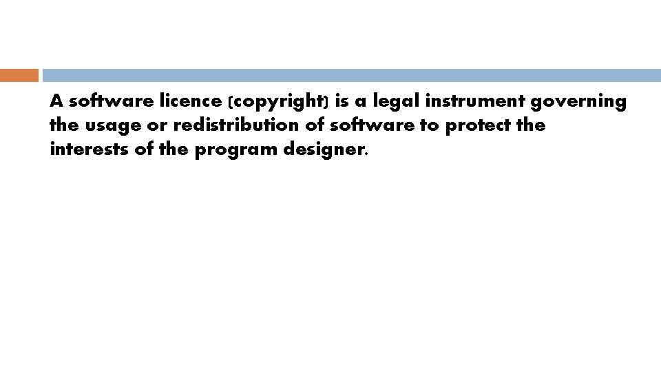 A software licence (copyright) is a legal instrument governing the usage or redistribution of