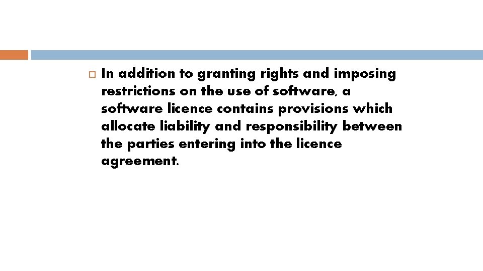  In addition to granting rights and imposing restrictions on the use of software,