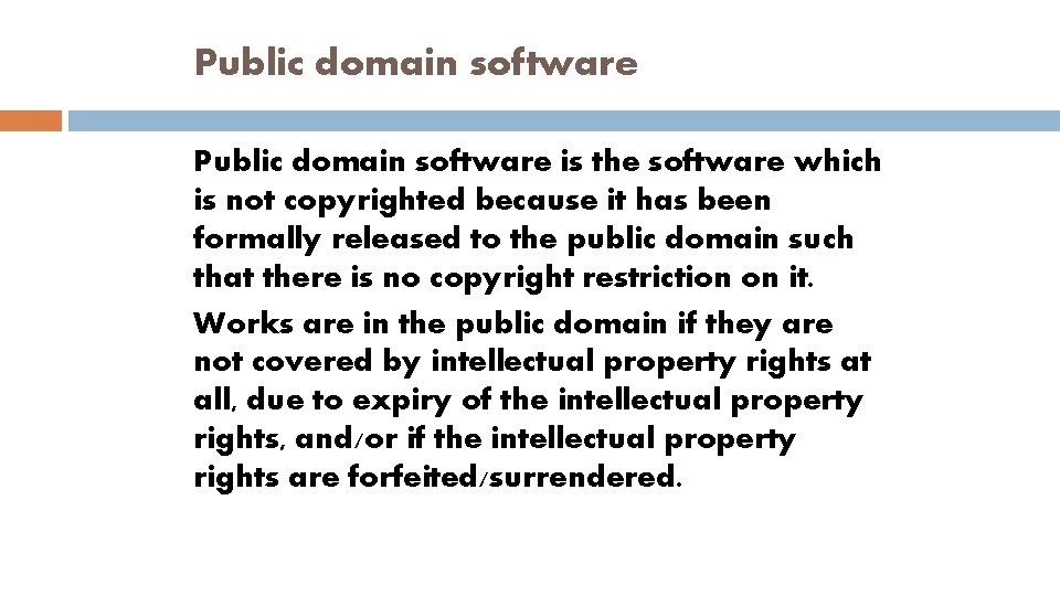 Public domain software is the software which is not copyrighted because it has been