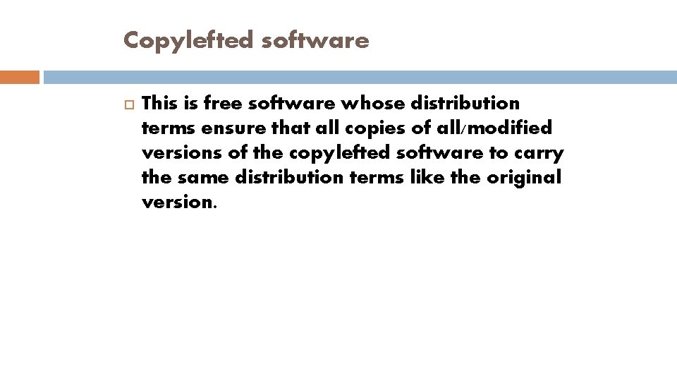 Copylefted software This is free software whose distribution terms ensure that all copies of