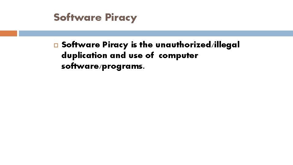 Software Piracy is the unauthorized/illegal duplication and use of computer software/programs. 