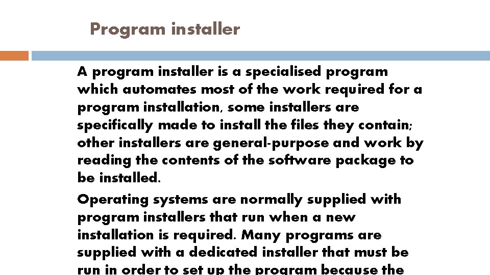 Program installer A program installer is a specialised program which automates most of the