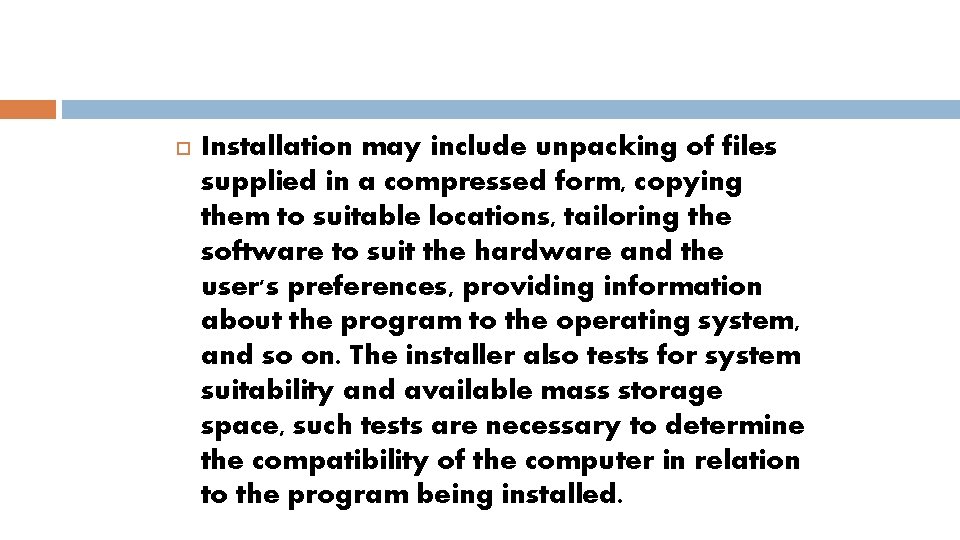  Installation may include unpacking of files supplied in a compressed form, copying them