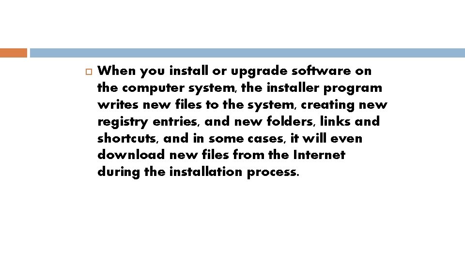  When you install or upgrade software on the computer system, the installer program