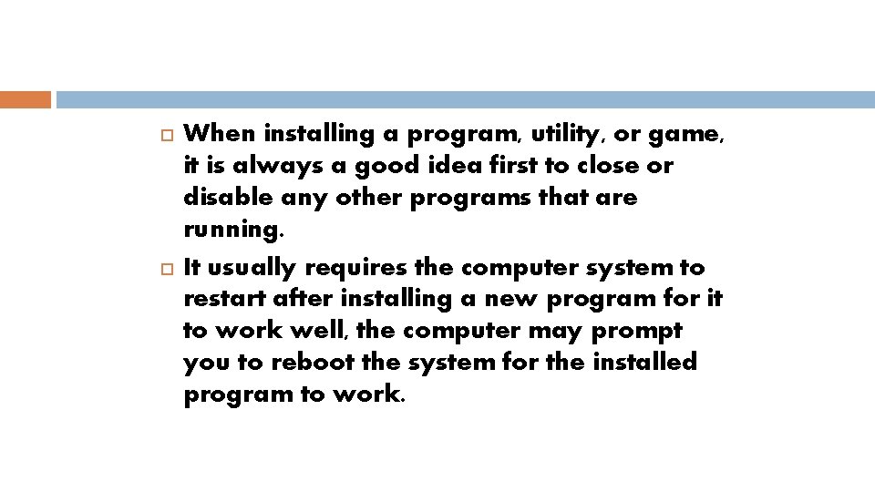  When installing a program, utility, or game, it is always a good idea