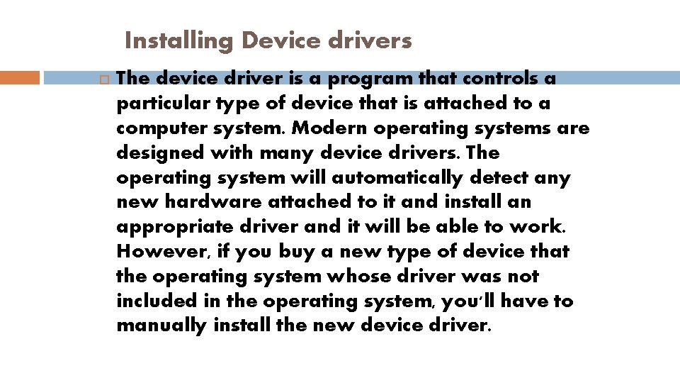 Installing Device drivers The device driver is a program that controls a particular type