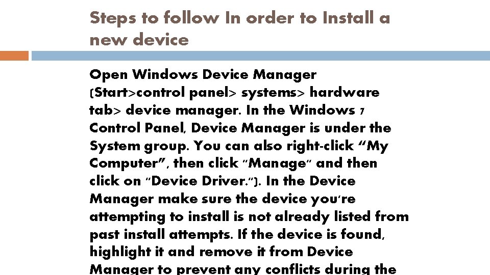 Steps to follow In order to Install a new device Open Windows Device Manager