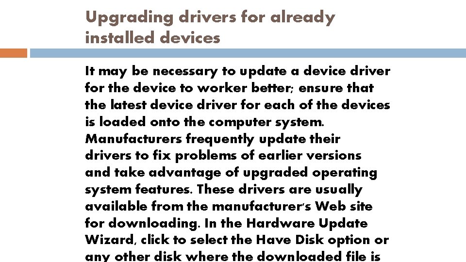 Upgrading drivers for already installed devices It may be necessary to update a device