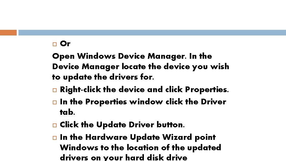 Or Open Windows Device Manager. In the Device Manager locate the device you wish