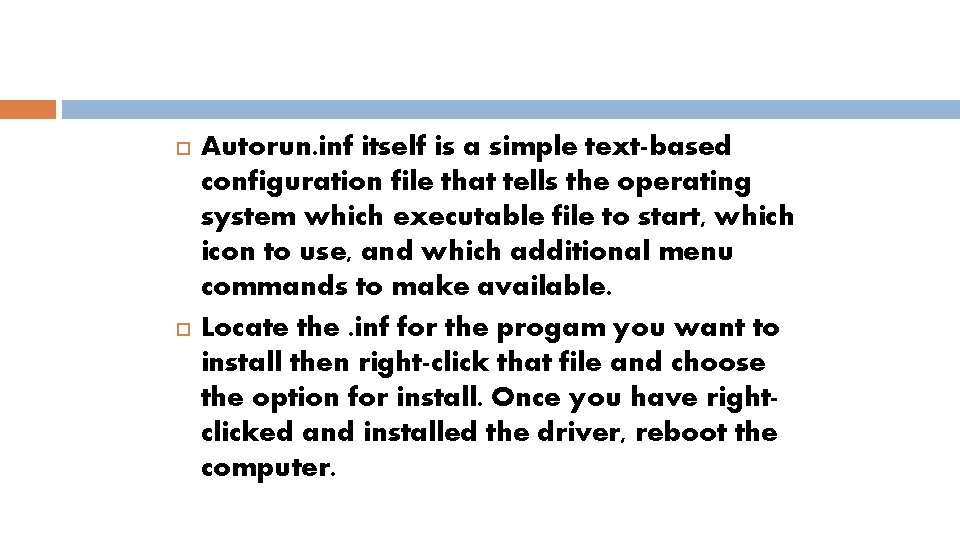  Autorun. inf itself is a simple text-based configuration file that tells the operating