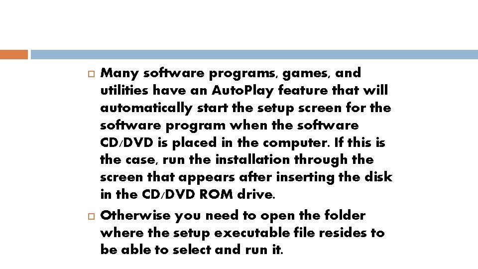  Many software programs, games, and utilities have an Auto. Play feature that will