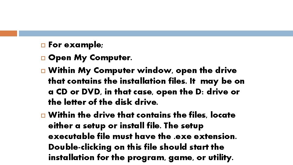  For example; Open My Computer. Within My Computer window, open the drive that