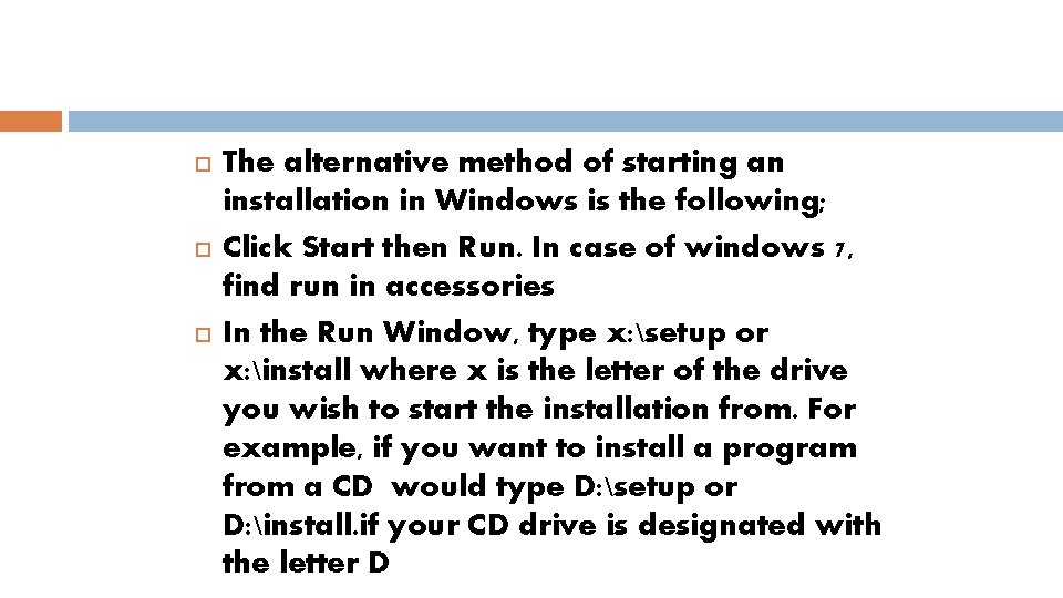 The alternative method of starting an installation in Windows is the following; Click