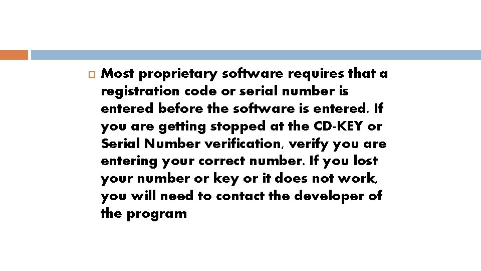  Most proprietary software requires that a registration code or serial number is entered