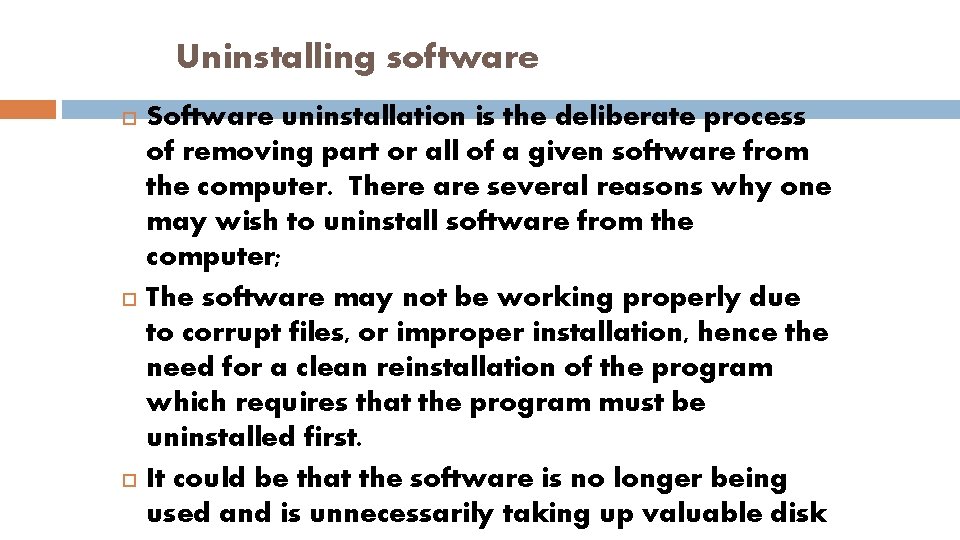 Uninstalling software Software uninstallation is the deliberate process of removing part or all of