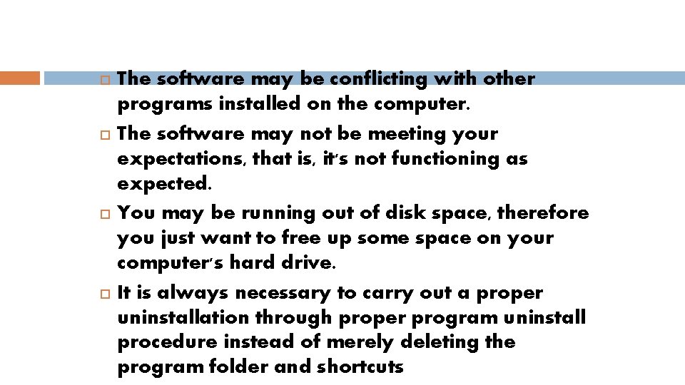  The software may be conflicting with other programs installed on the computer. The
