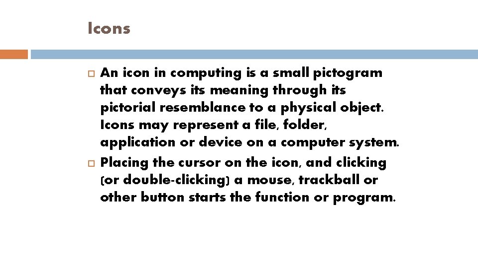 Icons An icon in computing is a small pictogram that conveys its meaning through