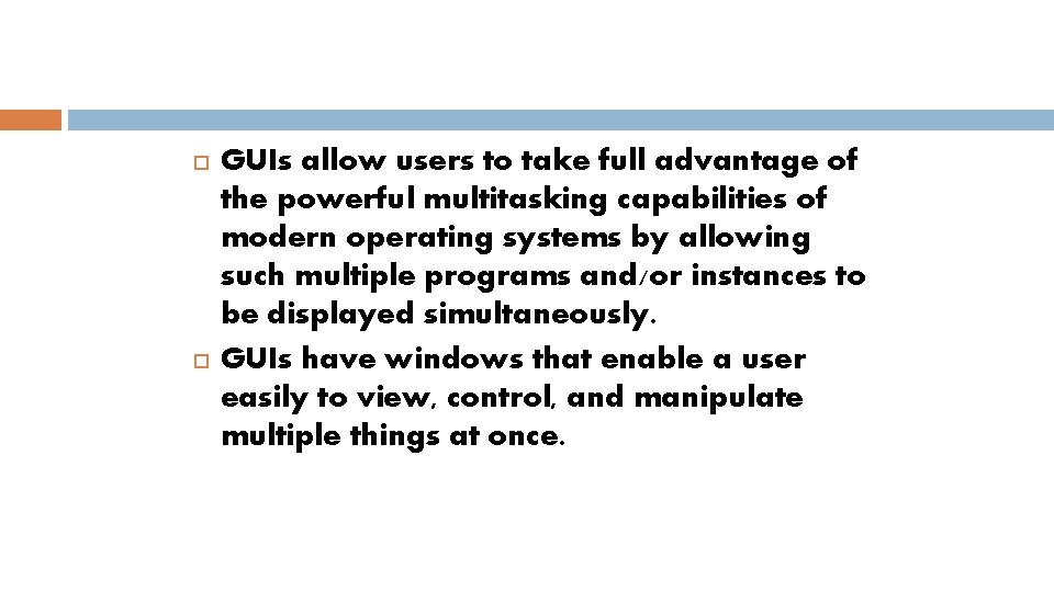  GUIs allow users to take full advantage of the powerful multitasking capabilities of