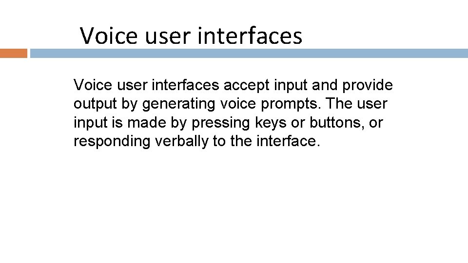 Voice user interfaces accept input and provide output by generating voice prompts. The user