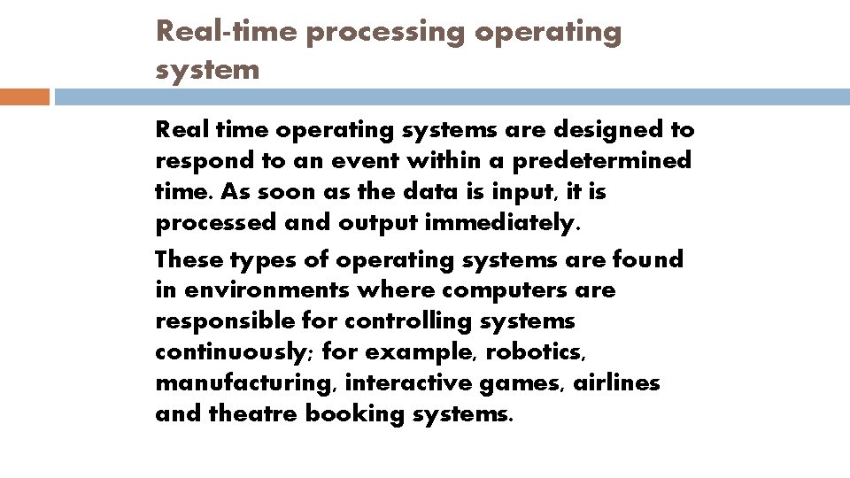 Real-time processing operating system Real time operating systems are designed to respond to an