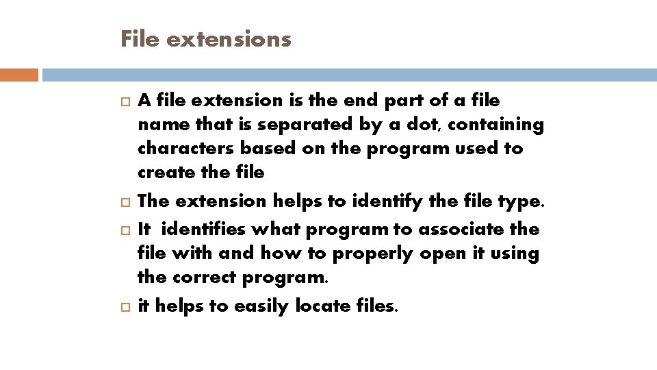 File extensions A file extension is the end part of a file name that