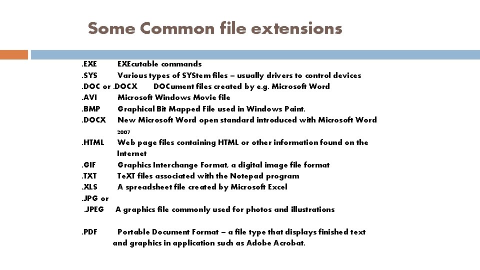 Some Common file extensions. EXEcutable commands. SYS Various types of SYStem files – usually